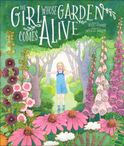 The Girl Whose Garden Comes Alive by Juliet Howard and Danielle Barlow